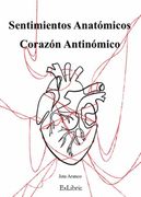 Sentimientos Anatomicos. Corazon Antinomico