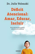 Deficit Atencional: Amar, Educar, Incluir (in Spanish)