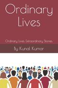 Ordinary Lives: Ordinary Lives, Extraordinary stories (en Inglés)