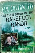 Fly, Colton, Fly: The True Story of the Barefoot Bandit (en Inglés)