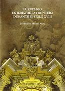 Retablo en Jerez de la Frontera Durante el Siglo Xviii,El (Serie Arte)