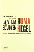 La vieja Roma en el joven Hegel: Apéndice de cuatro textos de Hegel inéditos en español (Claves para comprender la filosofía)