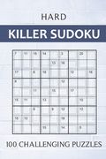 Hard Killer Sudoku - 100 Challenging Puzzles: Sums Sudoku Puzzle Book for Adults - Very Difficult Sudoku Variant for Experts - Perfect Travel Companio (en Inglés)