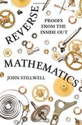 Reverse Mathematics: Proofs From the Inside out