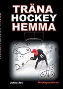 Träna Hockey Hemma: För Hockeyspelare och Föräldrar (en Sueco)