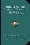 Ventidue Novelle Di Messer Giovanni Boccaccio: E La Peste Di Firenze (1854) (en Italiano)