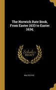 The Norwich Rate Book, From Easter 1633 to Easter 1634; (en Inglés)