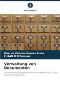 Verwaltung von Dokumenten: Dokumentenmanagement und Seine Bedeutung für den Entscheidungsprozess (in German)