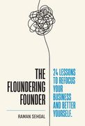 The Floundering Founder: 24 Lessons to Refocus Your Business and Better Yourself (en Inglés)