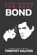 The Best Bond: Why Nobody Does It Better than Timothy Dalton (en Inglés)