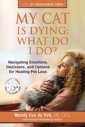 My cat is Dying: What do i Do? Navigating Emotions, Decisions, and Options for Healing pet Loss (The pet Bereavement Series) (en Inglés)
