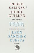 Pedro Salinas / Jorge Guillén. Epistolario: Correspondencia con León Sánchez Cuesta, 1925-1974