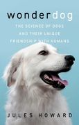 Wonderdog: The Science of Dogs and Their Unique Friendship With Humans (en Inglés)