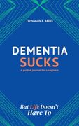 Dementia Sucks But Life Doesn't Have To (en Inglés)