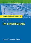 Im Krebsgang von Günter Grass. Textanalyse und Interpretation mit Ausführlicher Inhaltsangabe und Abituraufgaben mit Lösungen (in German)