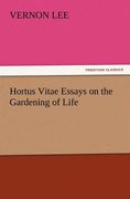 hortus vitae essays on the gardening of life