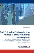 Redefining Professionalism in the legal and accounting marketplace: An empirical study of students, graduates and experienced legal and accounting participants in South-east Qld. Aust.