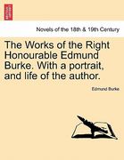 the works of the right honourable edmund burke. with a portrait, and life of the author. (en Inglés)
