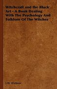 witchcraft and the black art - a book dealing with the psychology and folklore of the witches (en Inglés)