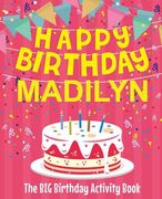 Happy Birthday Madilyn - The Big Birthday Activity Book: Personalized Children's Activity Book