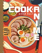 Cook Anime: Eat Like Your Favorite Character―From Bento to Yakisoba: A Cookbook (en Inglés)