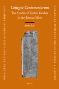 Collegia Centonariorum: The Guilds of Textile Dealers in the Roman West