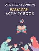 Easy, Breezy & Beautiful Ramadan Activity Book: : Get Back Your 'WoW' with Simple, Impartial and Islamic Activity Book for little Kids! (en Inglés)