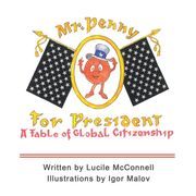Mr. Penny for President: A Fable of Global Citizenship 