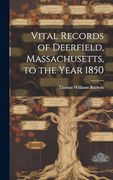 Vital Records of Deerfield, Massachusetts, to the Year 1850 (en Inglés)