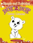 Simple and Relaxing Dot 2 Dot for Young Learners (en Inglés)
