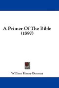 a primer of the bible (1897) (en Inglés)