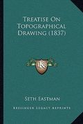 treatise on topographical drawing (1837) (en Inglés)