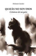 Quizás No Soy Dios: Crónicas de un gato (in Spanish)