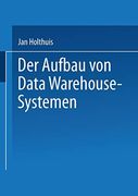 Der Aufbau von Data Warehouse-Systemen: Konzeption ― Datenmodellierung ― Vorgehen (en Alemán)