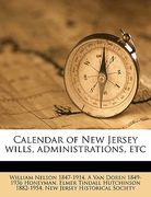calendar of new jersey wills, administrations, etc volume 4 (en Inglés)