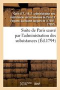 Suite de Paris Sauvé par L'administration des Subsistances (Histoire) (en Francés)