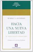 Hacia una Nueva Libertad: El Manifiesto Libertario (Nueva Biblioteca de la Libertad)