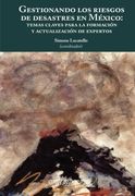 Gestionando los Riesgos de Desastres en México: Temas Claves Para la Formación y Actualización de Expertos