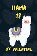 Llama is my Valentine: A Perfect Valentine's day Gift for Llama Lovers. (en Inglés)