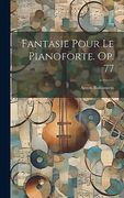 Fantasie Pour le Pianoforte. Op. 77 (en Francés)
