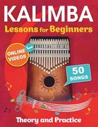 Kalimba Lessons for Beginners with 50 Songs: Theory and Practice + Online Videos (en Inglés)