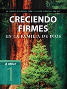 Creciendo Firmes en la Familia de Dios: Un Curso de Discipulado Para Fortalecer su Caminar con Dios (la Serie 2: 7) (Spanish Edition) (in Spanish)