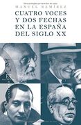 Cuatro Voces Y Dos Fechas En La España Del Siglo XX (Ensayo)