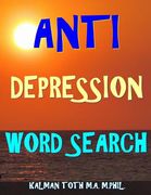 Anti Depression Word Search: 133 Extra Large Print Inspirational Themed Puzzles (en Inglés)