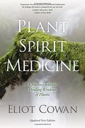 Plant Spirit Medicine: A Journey into the Healing Wisdom of Plants (en Inglés)