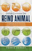 Datos Curiosos del Reino Animal: Curiosidades del Mundo Animal que Probablemente no Conocías
