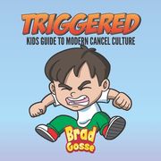 Triggered: Kids Guide To Modern Day Cancel Culture