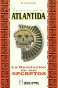 Historia de la Atlantida: La Revelacion de los Secretos de Esta a Ntigua Civilizacion