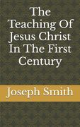 The Teaching Of Jesus Christ In The First Century (en Inglés)