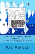 Emma's Gossamer Dreams: Nurse hal Among the Amish (en Inglés)